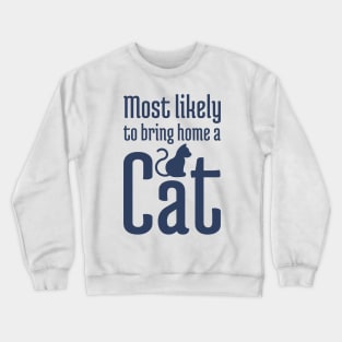 Most Likely to Bring Home a Cat - 2 Crewneck Sweatshirt